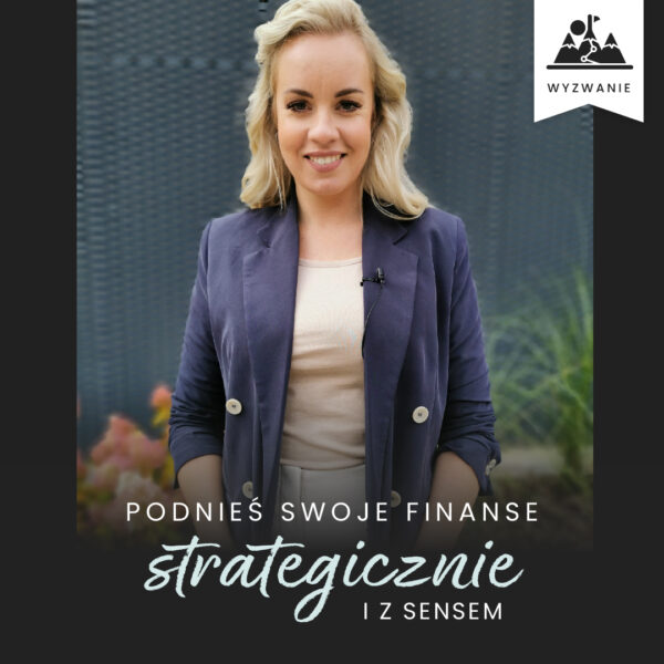 WYZWANIE: Podnieś swoje finanse - strategicznie i z sensem!